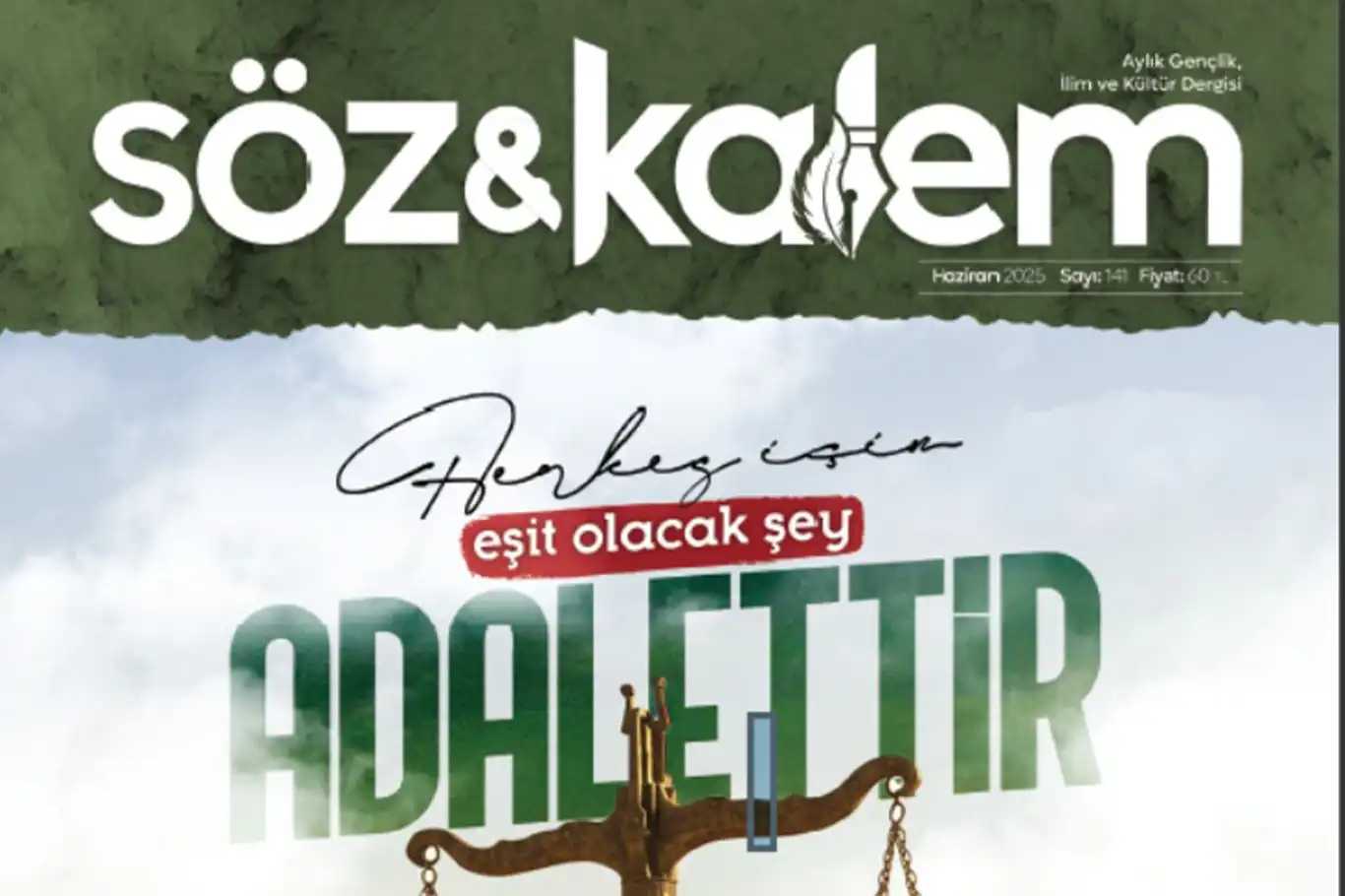 Söz ve Kalem "Hakkın İzinde Adaleti İkame Etmek" dosyasıyla çıktı Söz ve Kalem "Hakkın İzinde Adaleti İkame Etmek" dosyasıyla çıktı