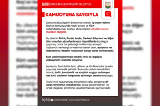Şanlıurfa Büyükşehir Belediyesinden Rahmi Koç’un açıklamalarına tepki
