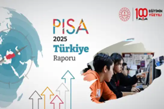 Türkiye PISA 2025’te üç alanda da sıralamasını yükseltti